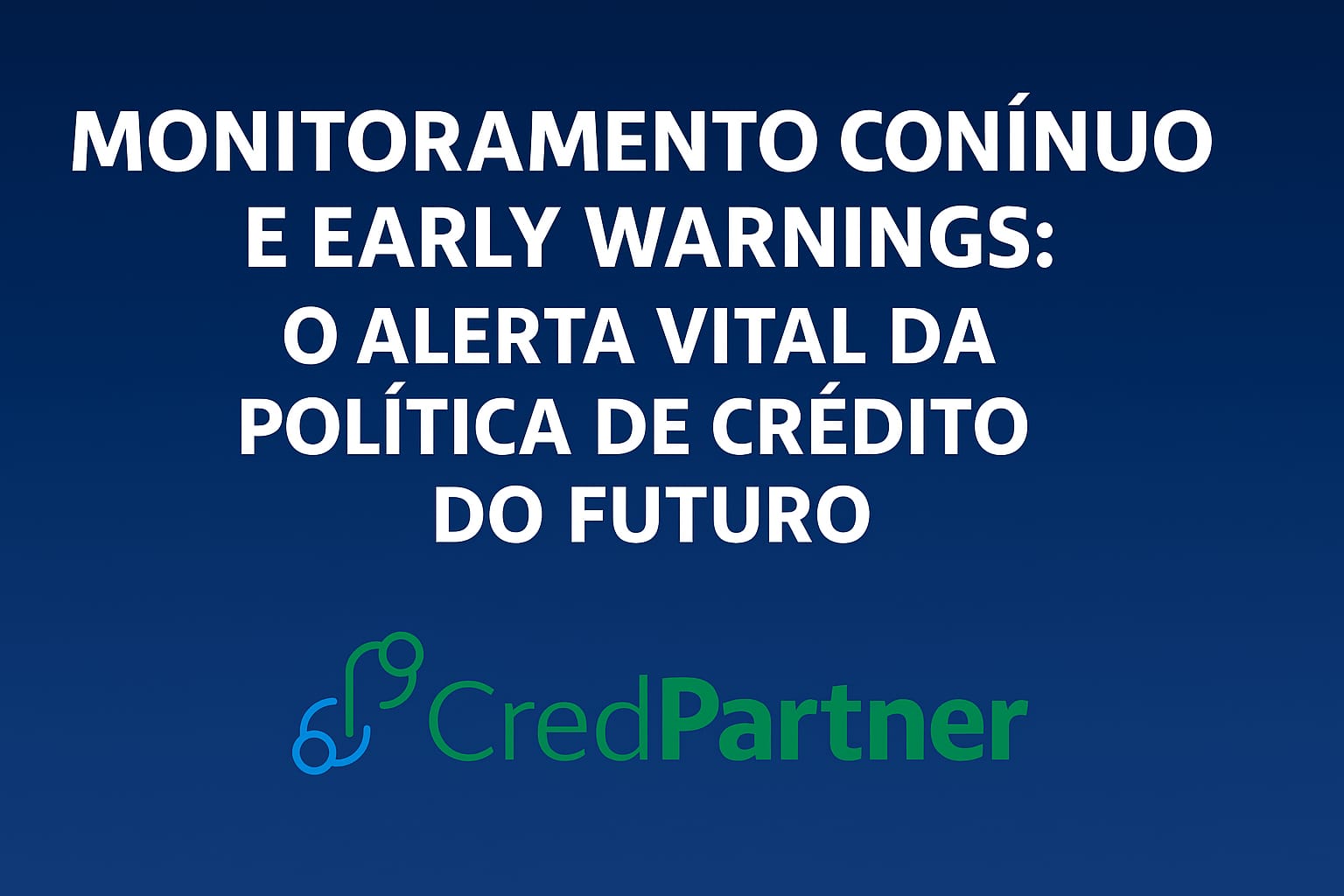 Gestão de Risco de Crédito B2B - Monitoramento de Risco e Early Warnings