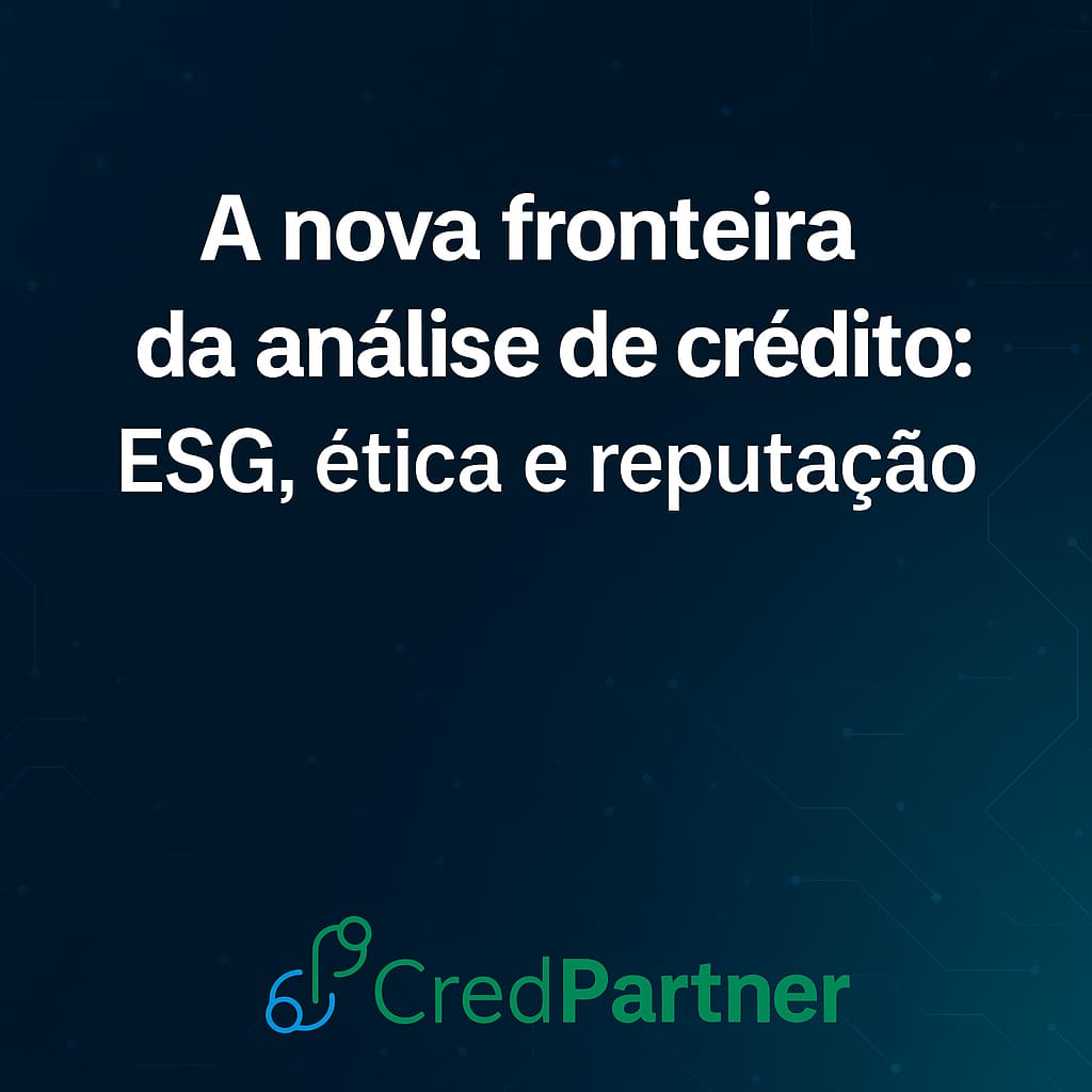 Análise de crédito ESG: ética e reputação no futuro